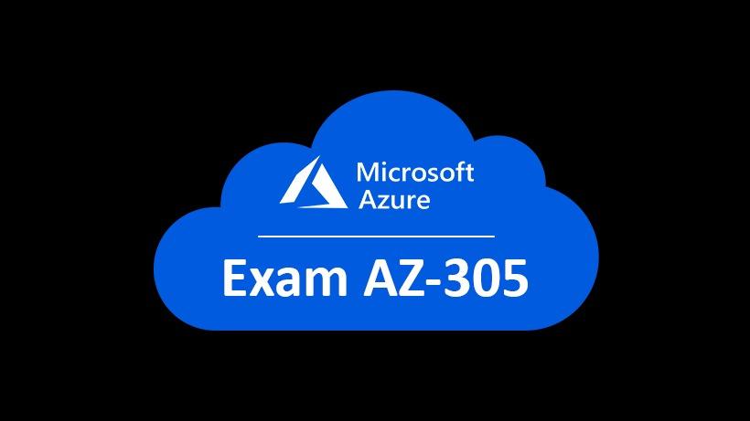 A Comprehensive Guide for People Taking the Microsoft AZ-305 Exam