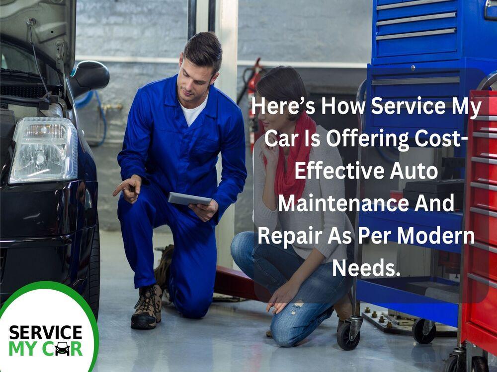 Here’s How Service My Car Is Offering Cost-Effective Auto Maintenance And Repair As Per Modern Needs