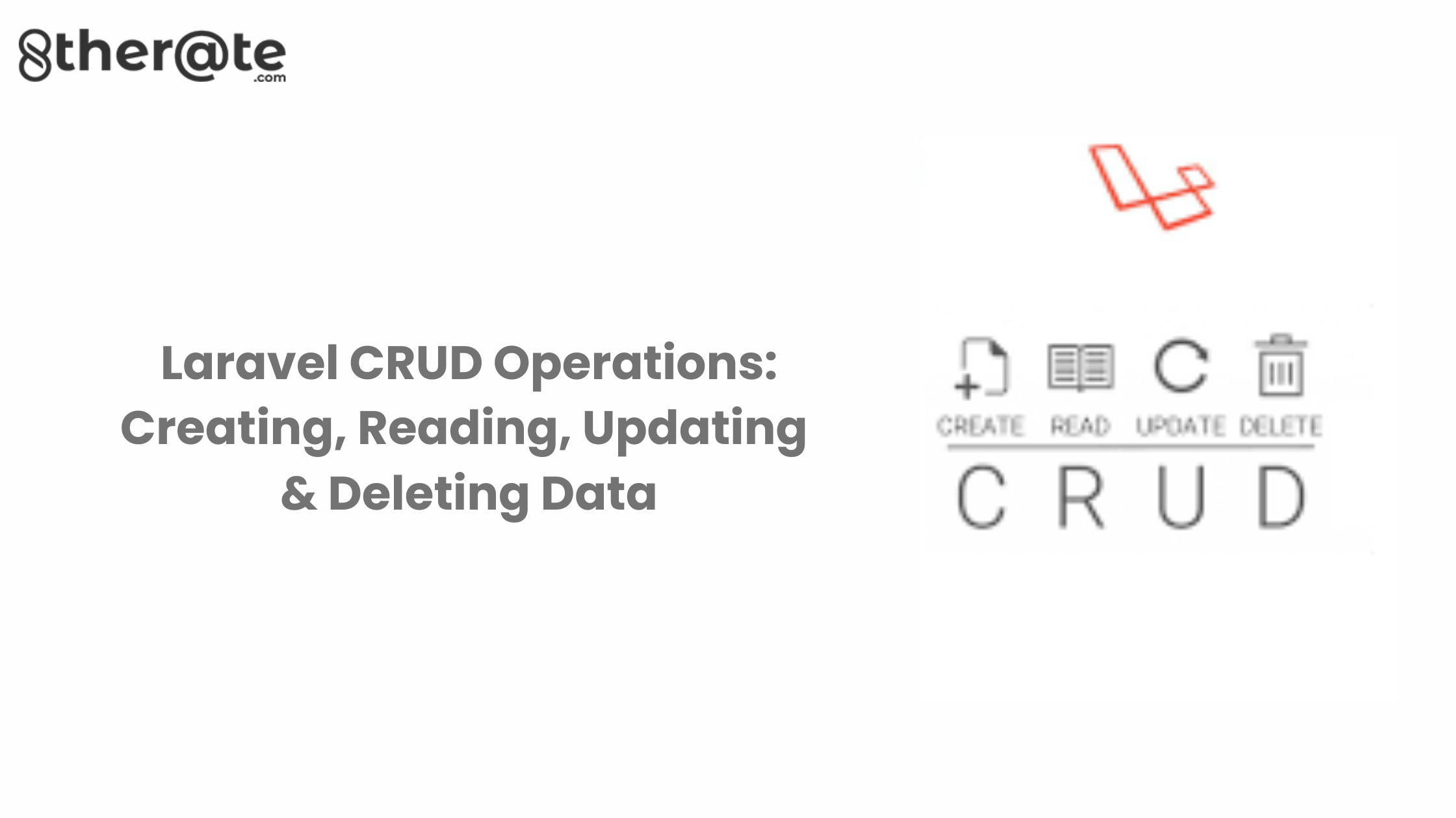 Laravel CRUD Operations: Creating, Reading, Updating, and Deleting Data
