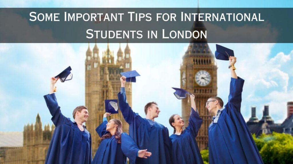 Some Important Tips for International Students in London