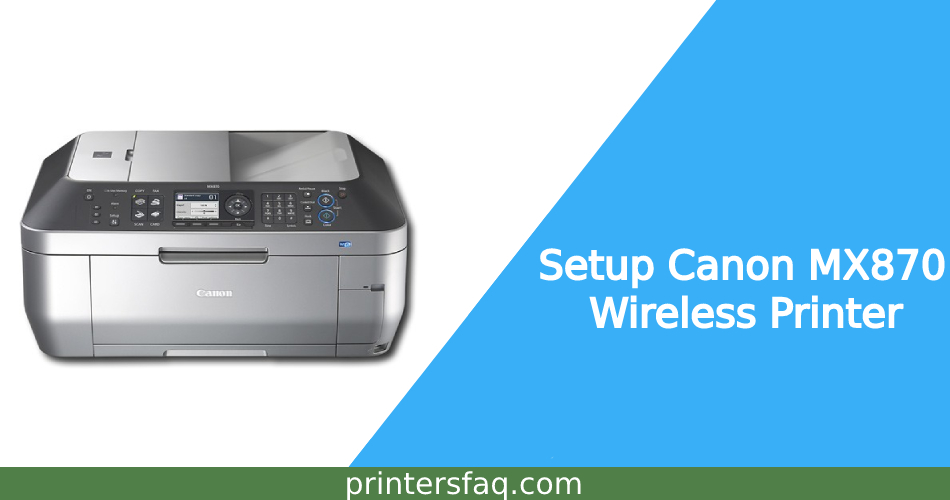 How to Setup Canon MX870 Wireless Printer on Mac?