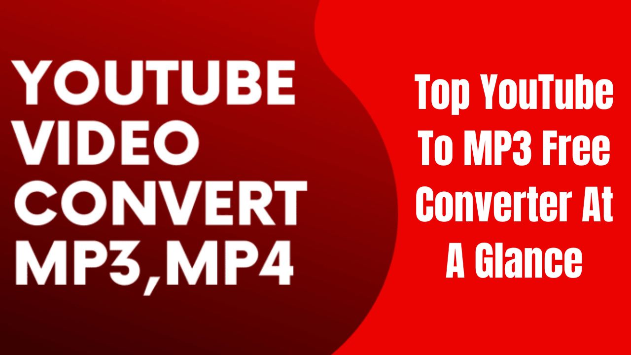 Top YouTube To MP3 Free Converter At A Glance