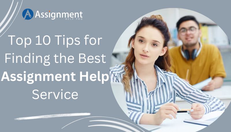 Top 10 Tips for Finding the Best Assignment Help Service