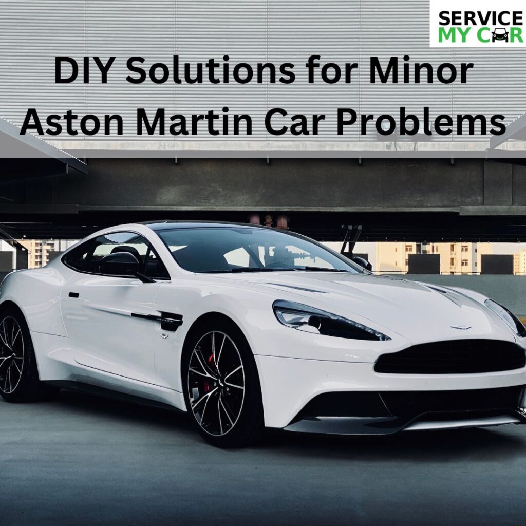 DIY Solutions for Minor Aston Martin Car Problems