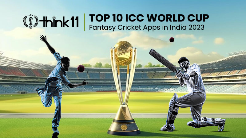 Top 10 ICC World Cup Fantasy Cricket Apps in India 2023