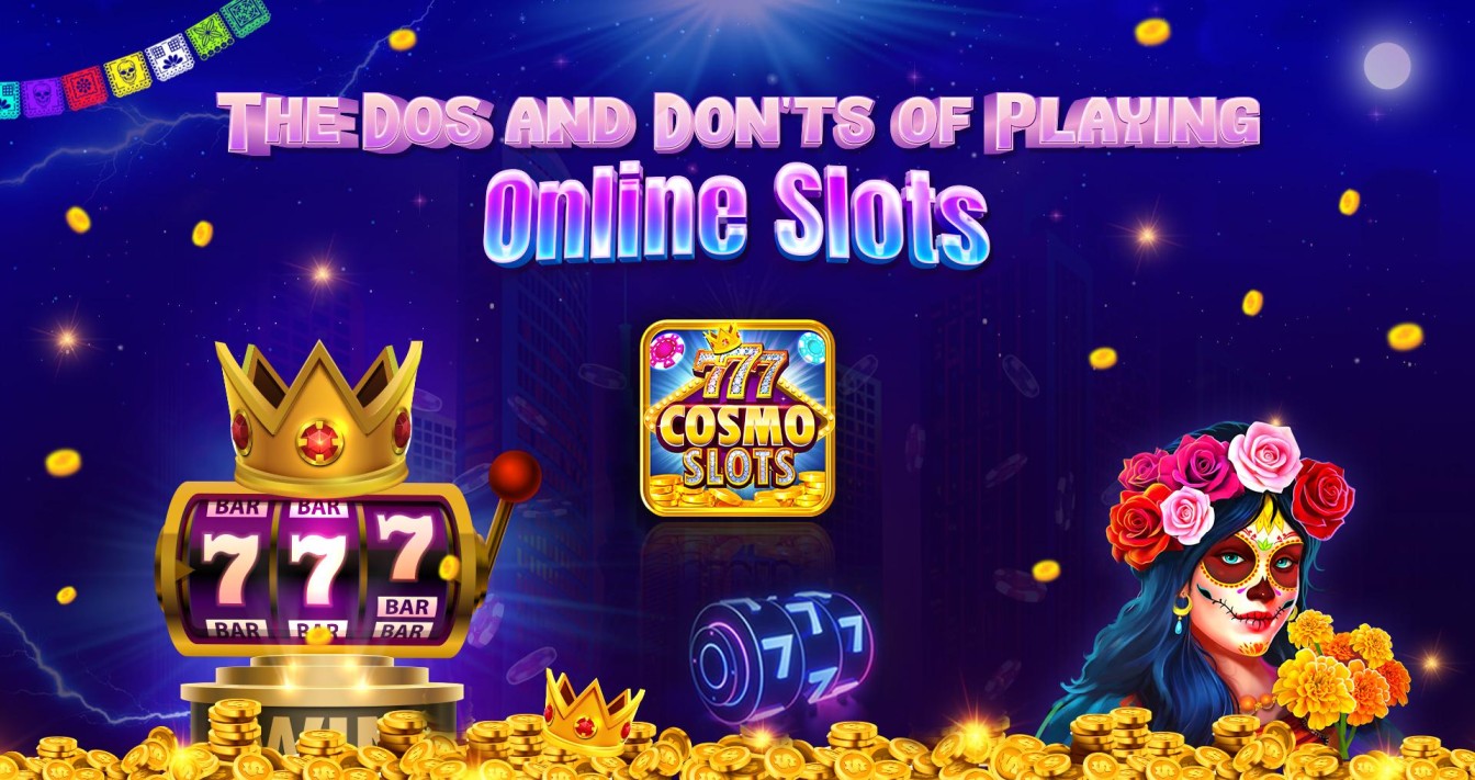 The Dos and Don’ts of Playing Online Slots