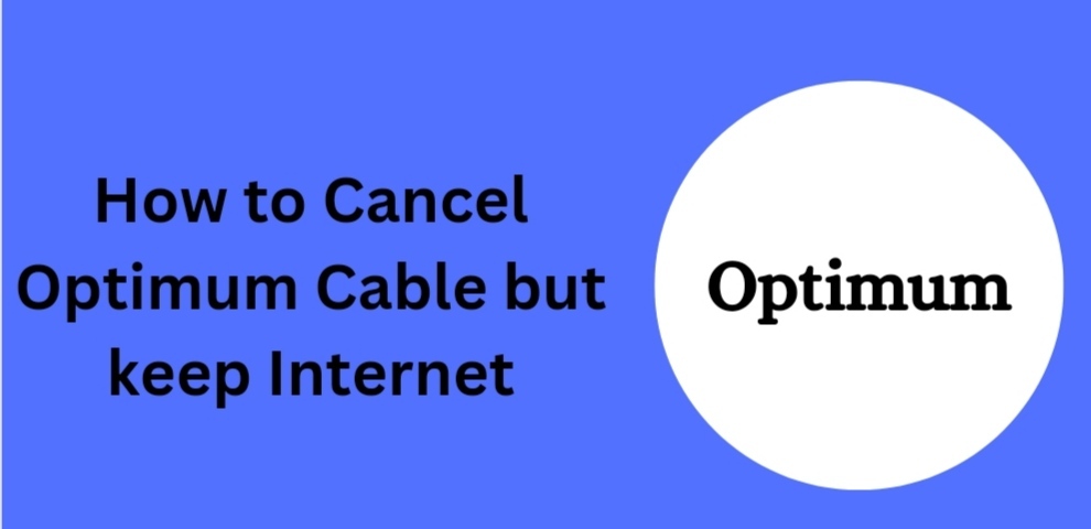 How to Cancel Optimum Cable While Retaining Internet?