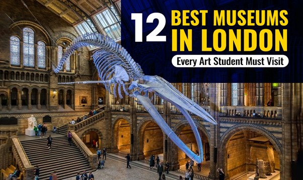 12 Best Museums in London Every Art Student Must Visit